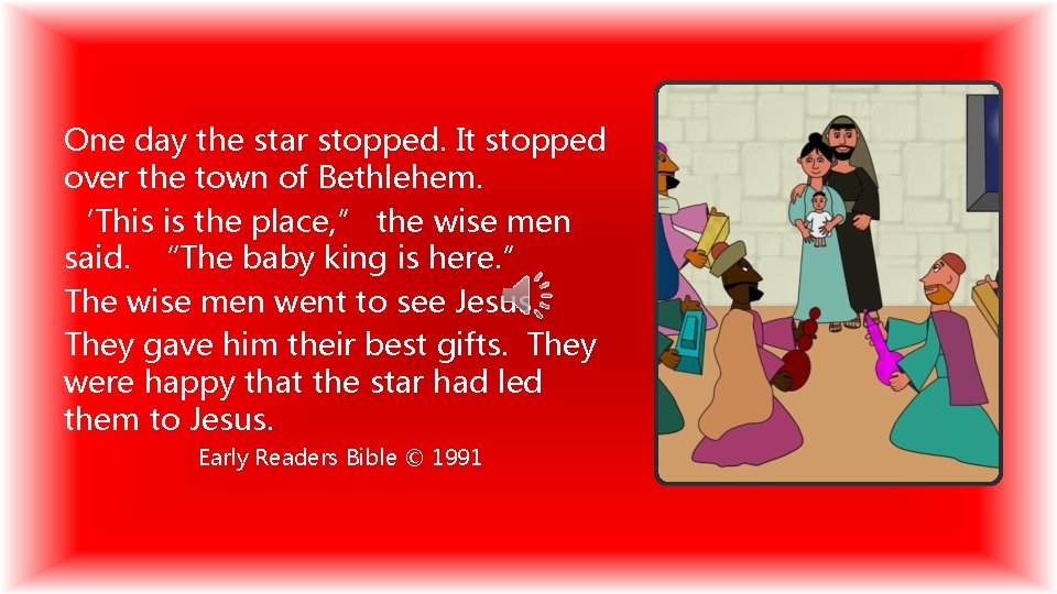 One day the star stopped. It stopped over the town of Bethlehem. ‘This is