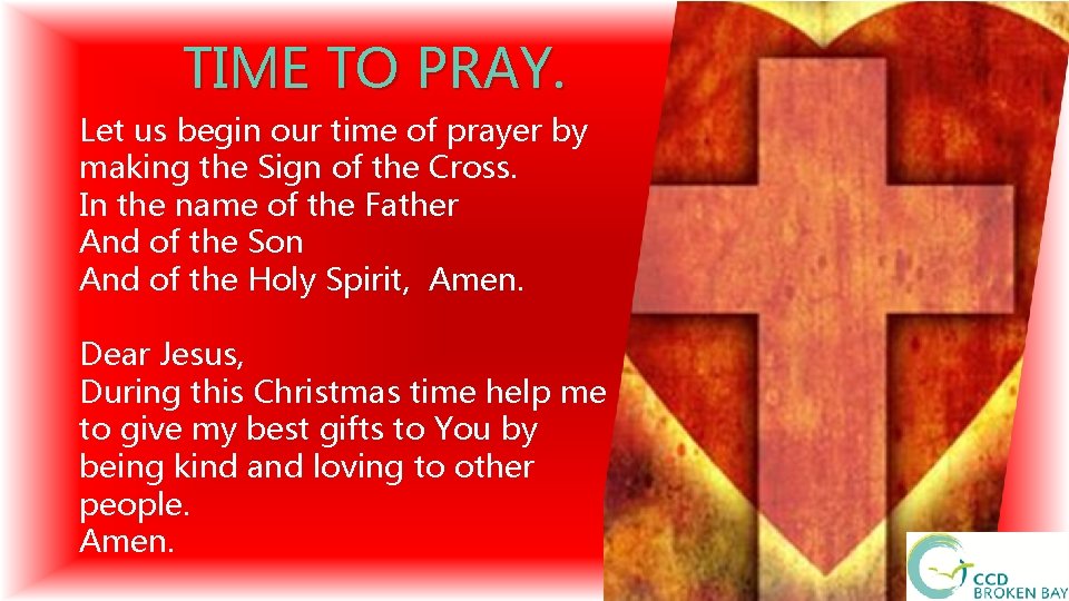 TIME TO PRAY. Let us begin our time of prayer by making the Sign