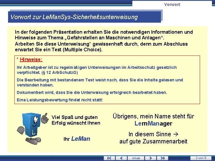 Vorwort zur Le. Man. Sys-Sicherheitsunterweisung In der folgenden Präsentation erhalten Sie die notwendigen Informationen