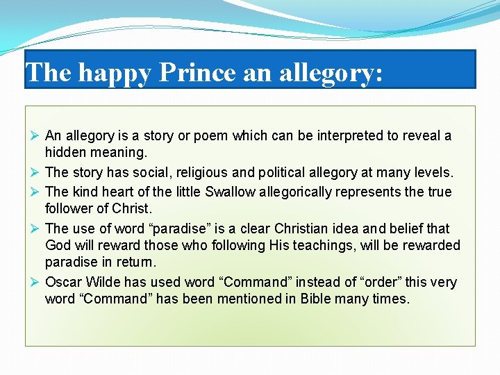 The happy Prince an allegory: Ø An allegory is a story or poem which