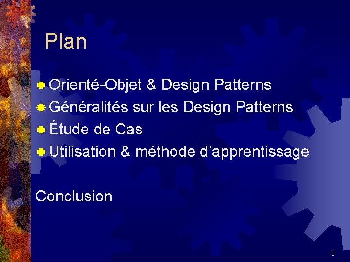 Plan ® Orienté-Objet & Design Patterns ® Généralités sur les Design Patterns ® Étude