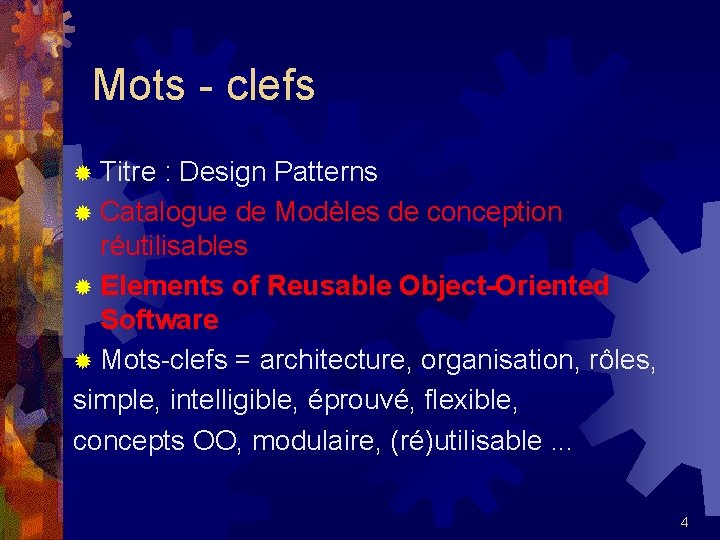 Mots - clefs ® Titre : Design Patterns ® Catalogue de Modèles de conception