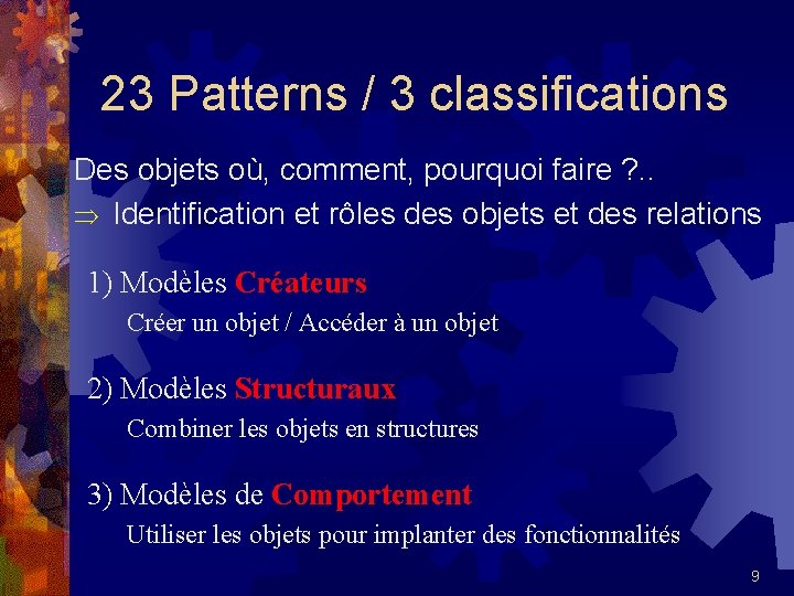 23 Patterns / 3 classifications Des objets où, comment, pourquoi faire ? . .