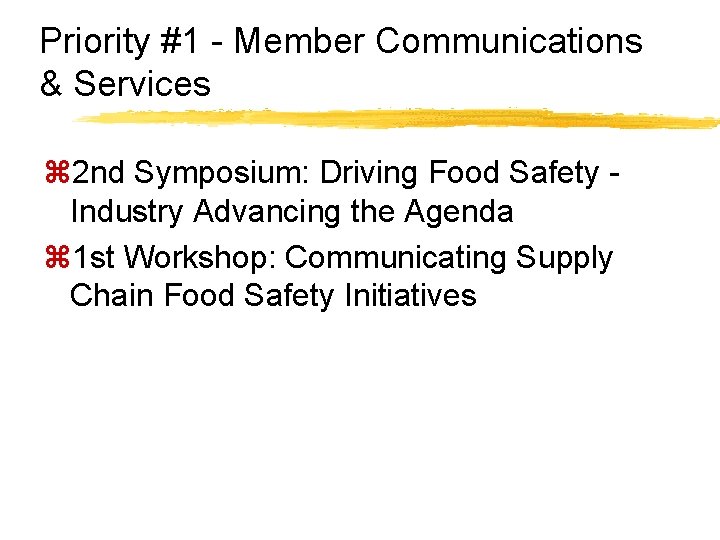 Priority #1 - Member Communications & Services z 2 nd Symposium: Driving Food Safety