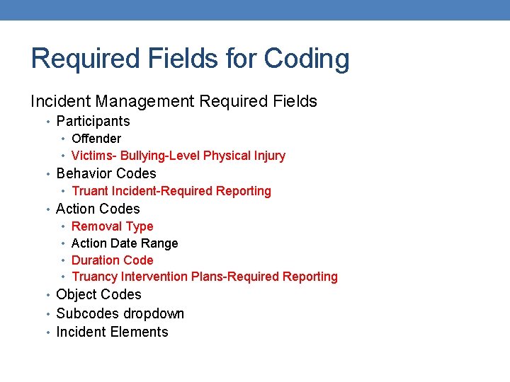 Required Fields for Coding Incident Management Required Fields • Participants • Offender • Victims-