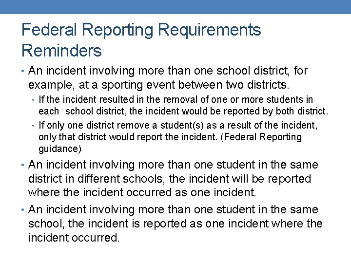 Federal Reporting Requirements Reminders • An incident involving more than one school district, for