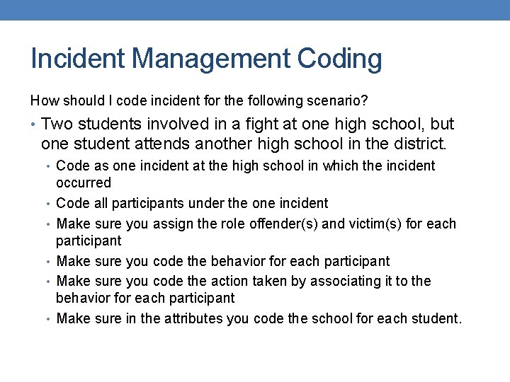 Incident Management Coding How should I code incident for the following scenario? • Two