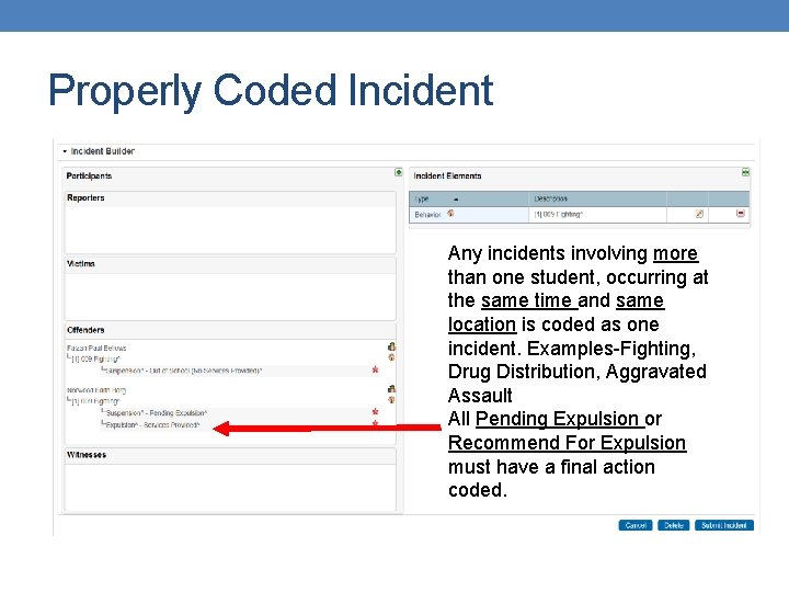 Properly Coded Incident Any incidents involving more than one student, occurring at the same