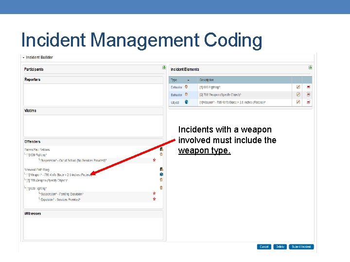 Incident Management Coding Incidents with a weapon involved must include the weapon type. 