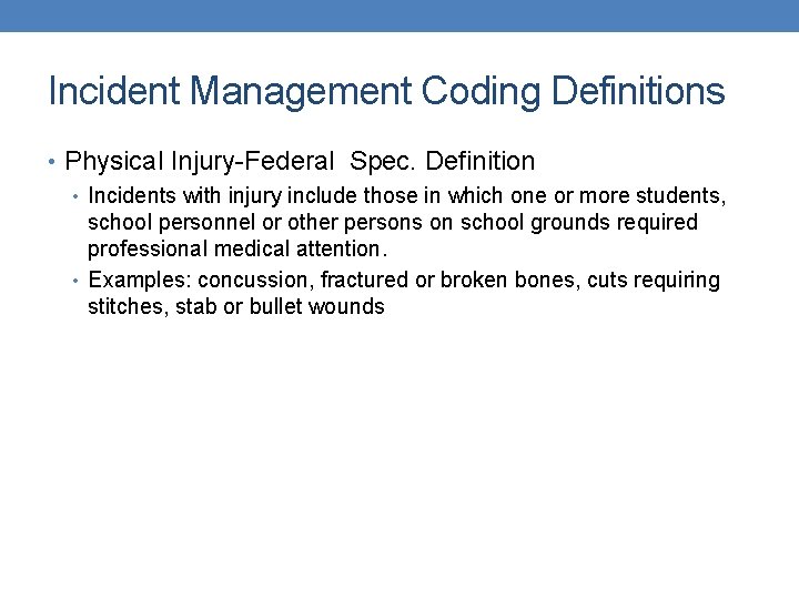 Incident Management Coding Definitions • Physical Injury-Federal Spec. Definition • Incidents with injury include