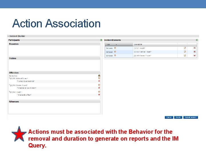 Action Association Actions must be associated with the Behavior for the removal and duration