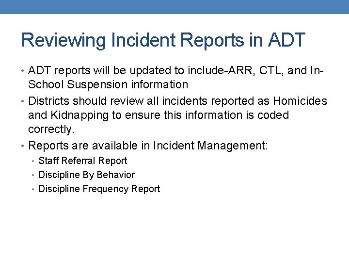 Reviewing Incident Reports in ADT • ADT reports will be updated to include-ARR, CTL,