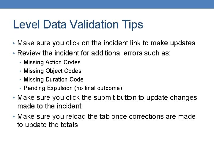 Level Data Validation Tips • Make sure you click on the incident link to