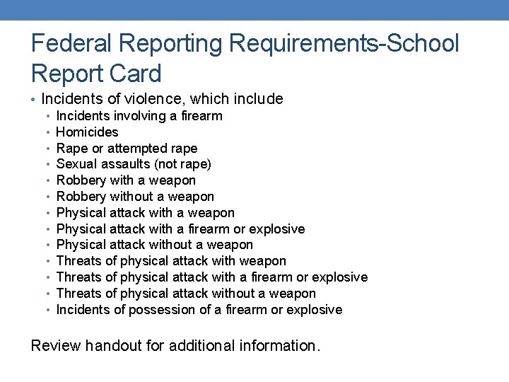 Federal Reporting Requirements-School Report Card • Incidents of violence, which include • Incidents involving