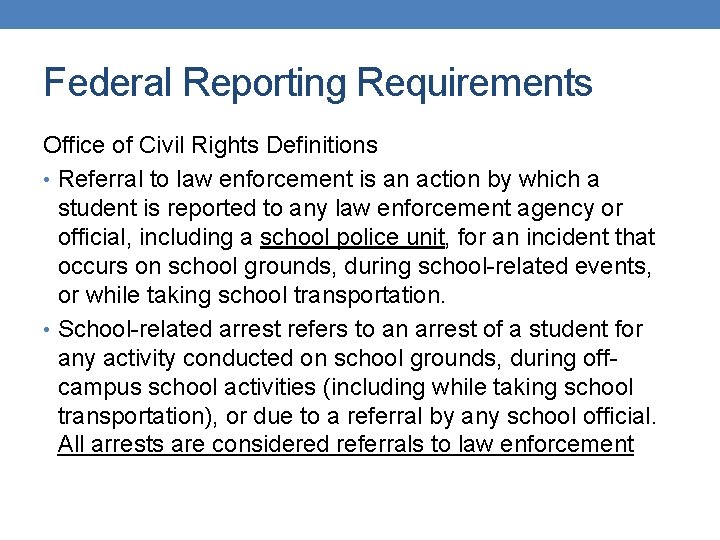 Federal Reporting Requirements Office of Civil Rights Definitions • Referral to law enforcement is