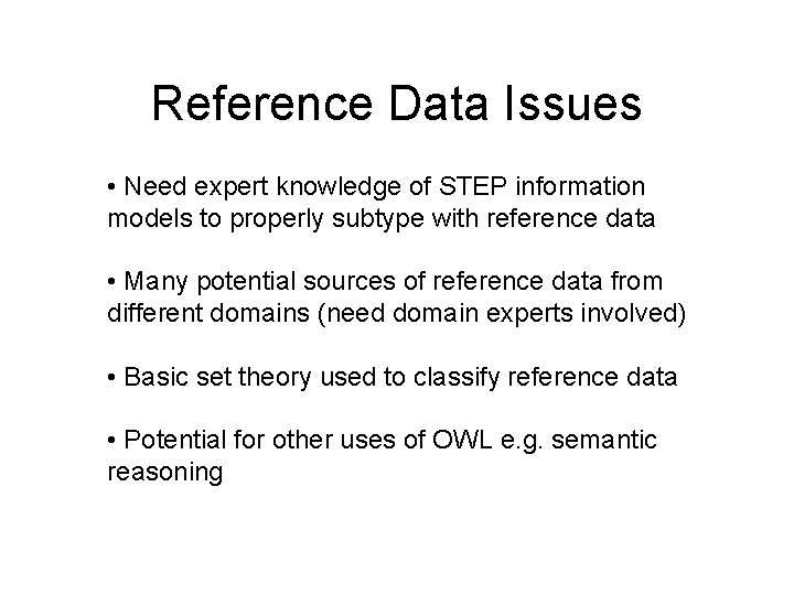 Reference Data Issues • Need expert knowledge of STEP information models to properly subtype