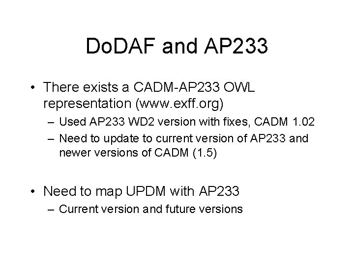 Do. DAF and AP 233 • There exists a CADM-AP 233 OWL representation (www.