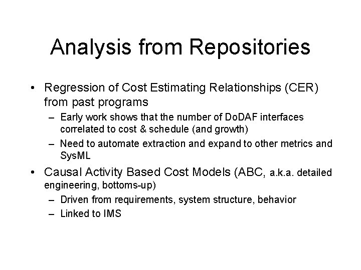 Analysis from Repositories • Regression of Cost Estimating Relationships (CER) from past programs –