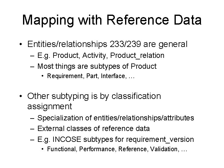 Mapping with Reference Data • Entities/relationships 233/239 are general – E. g. Product, Activity,
