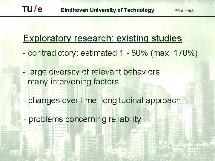 TU / e 11 Eindhoven University of Technology Wim Heijs Exploratory research: existing studies