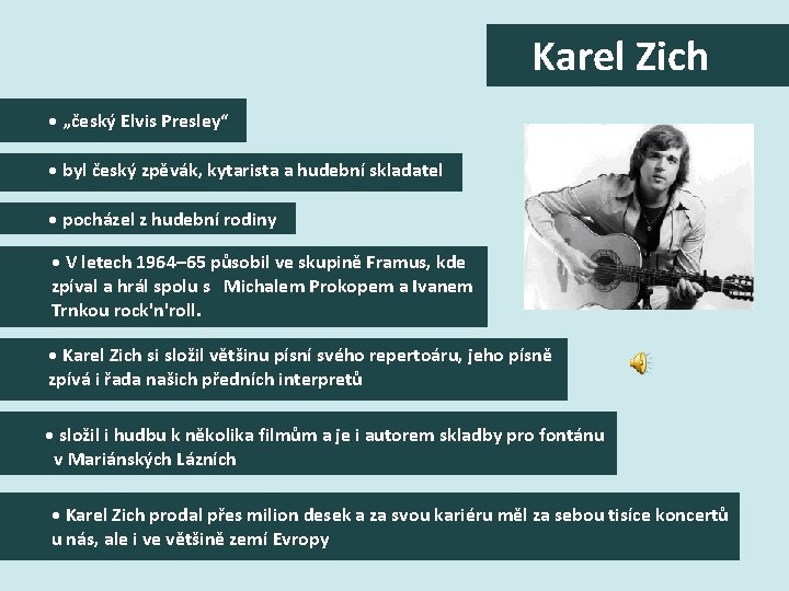 Karel Zich • „český Elvis Presley“ • byl český zpěvák, kytarista a hudební skladatel