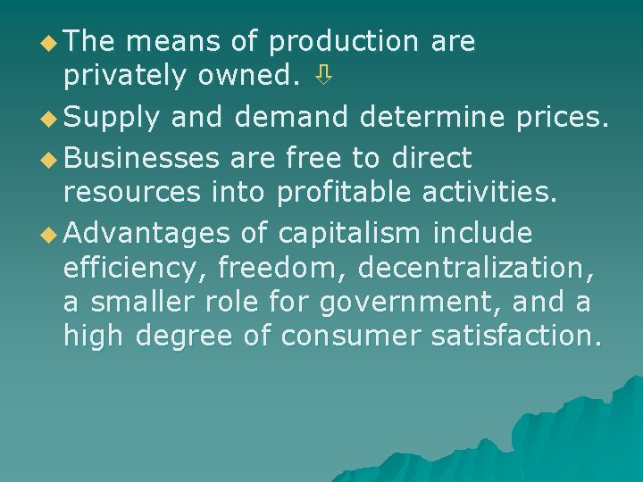 u The means of production are privately owned. u Supply and demand determine prices.