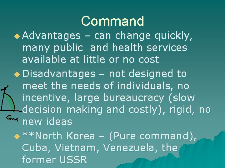 Command u Advantages – can change quickly, many public and health services available at