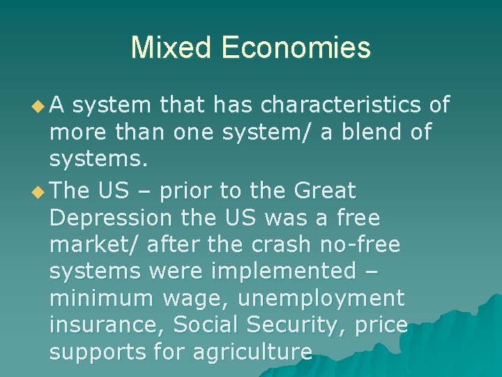 Mixed Economies u. A system that has characteristics of more than one system/ a