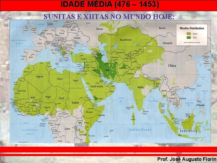 IDADE MÉDIA (476 – 1453) SUNITAS E XIITAS NO MUNDO HOJE: Prof. José Augusto