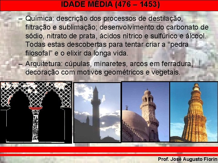 IDADE MÉDIA (476 – 1453) – Química: descrição dos processos de destilação, filtração e