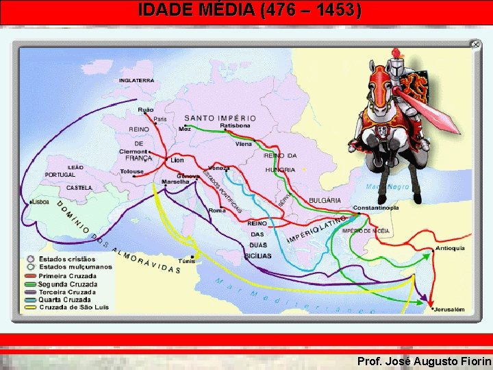 IDADE MÉDIA (476 – 1453) Prof. José Augusto Fiorin 