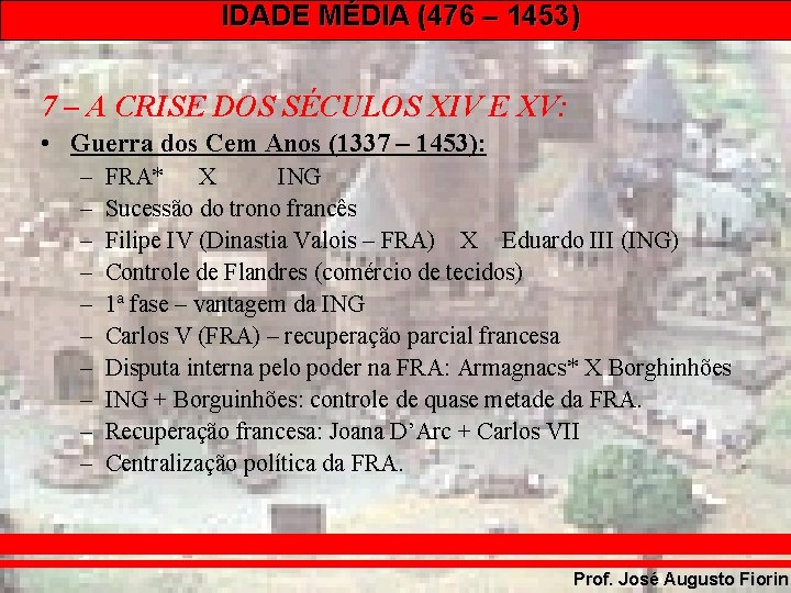 IDADE MÉDIA (476 – 1453) 7 – A CRISE DOS SÉCULOS XIV E XV: