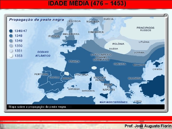 IDADE MÉDIA (476 – 1453) Prof. José Augusto Fiorin 