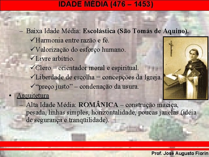 IDADE MÉDIA (476 – 1453) – Baixa Idade Média: Escolástica (São Tomás de Aquino).