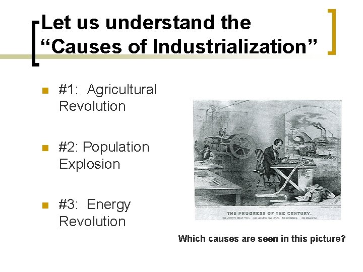 Let us understand the “Causes of Industrialization” n #1: Agricultural Revolution n #2: Population