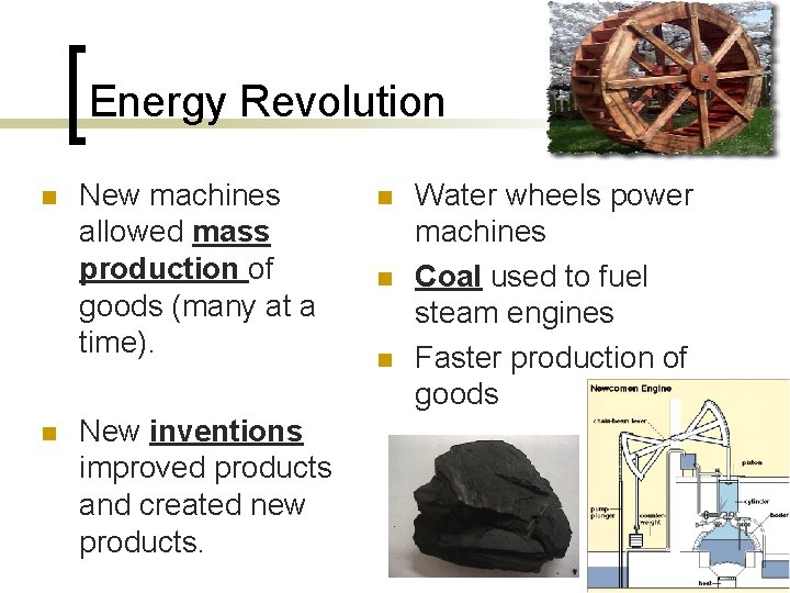 Energy Revolution n n New machines allowed mass production of goods (many at a