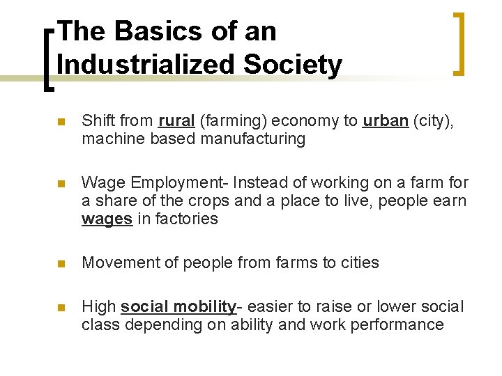 The Basics of an Industrialized Society n Shift from rural (farming) economy to urban