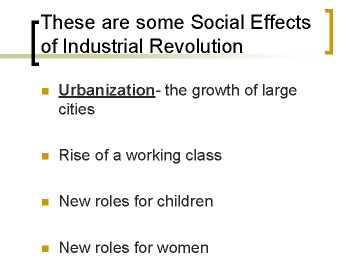 These are some Social Effects of Industrial Revolution n Urbanization- the growth of large