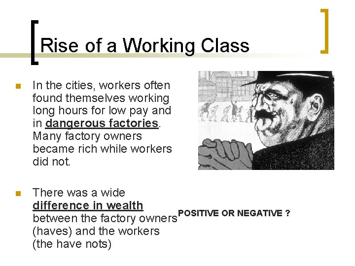 Rise of a Working Class n In the cities, workers often found themselves working