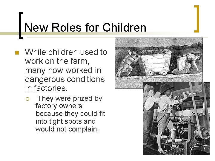 New Roles for Children n While children used to work on the farm, many