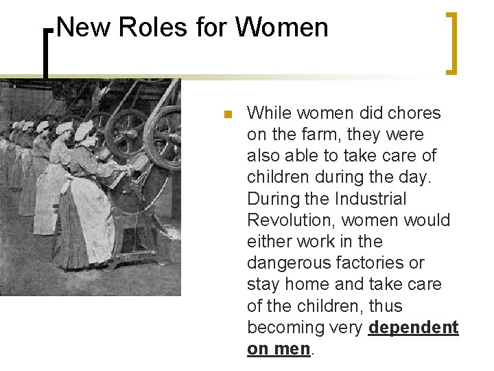 New Roles for Women n While women did chores on the farm, they were