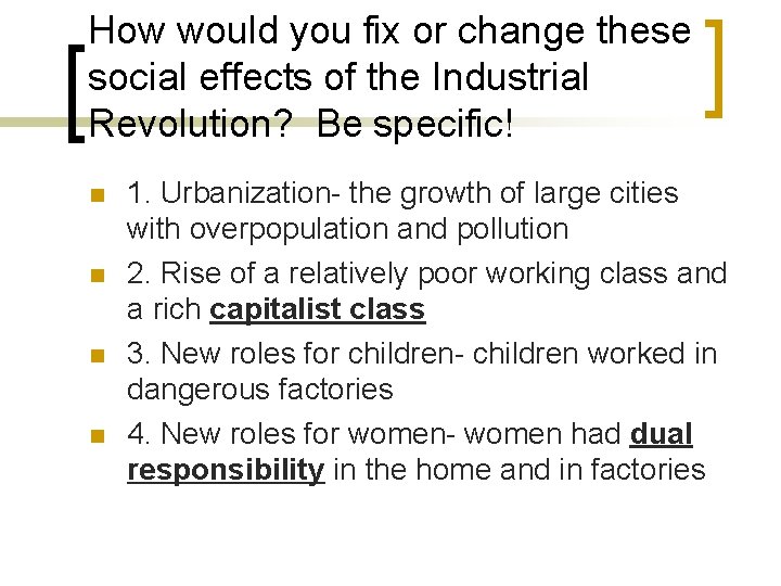 How would you fix or change these social effects of the Industrial Revolution? Be