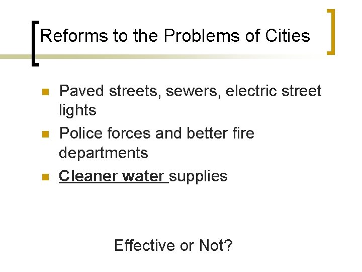 Reforms to the Problems of Cities n n n Paved streets, sewers, electric street