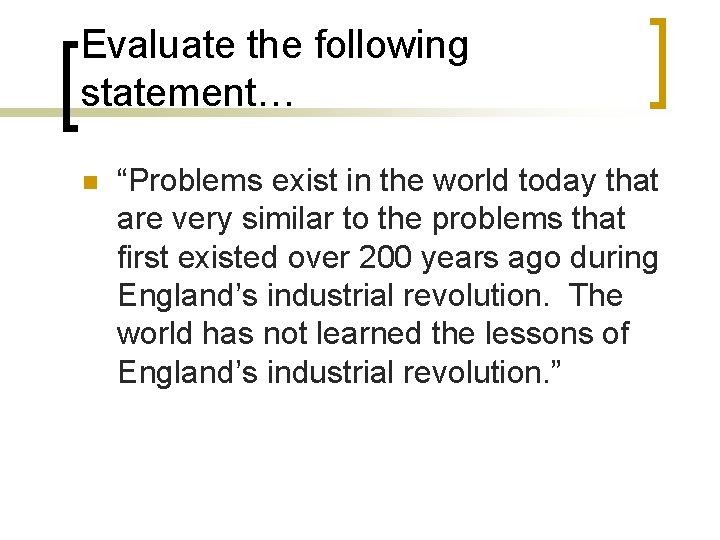 Evaluate the following statement… n “Problems exist in the world today that are very