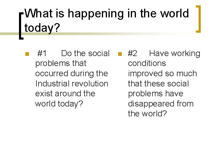 What is happening in the world today? n #1 Do the social problems that