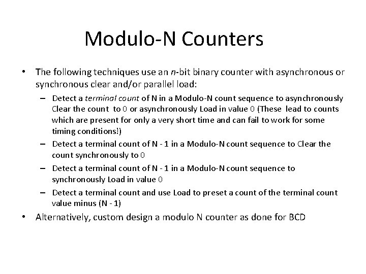 Modulo-N Counters • The following techniques use an n-bit binary counter with asynchronous or