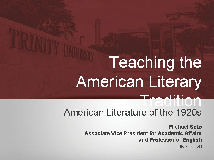 Teaching the American Literary Tradition American Literature of the 1920 s Michael Soto Associate