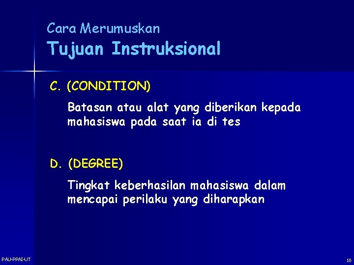 Cara Merumuskan Tujuan Instruksional C. (CONDITION) Batasan atau alat yang diberikan kepada mahasiswa pada