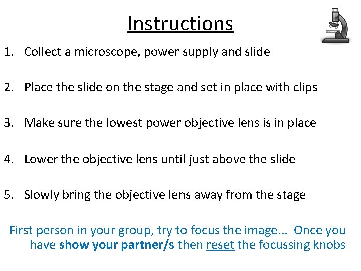 Instructions 1. Collect a microscope, power supply and slide 2. Place the slide on