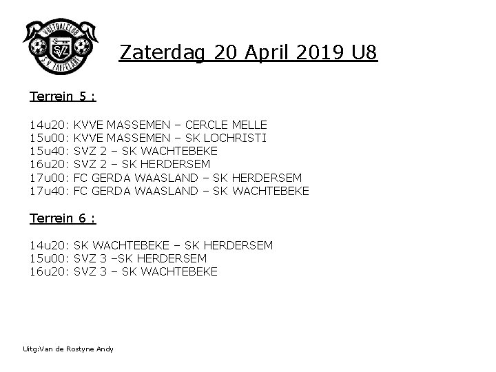 Zaterdag 20 April 2019 U 8 Terrein 5 : 14 u 20: KVVE MASSEMEN